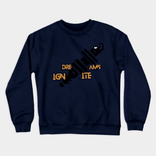 Dreams ignite Crewneck Sweatshirt